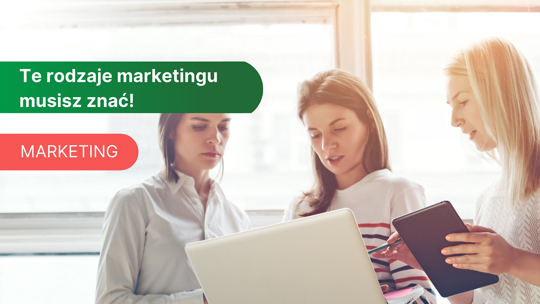 Rodzaje marketingu internetowego, jakie musisz znać