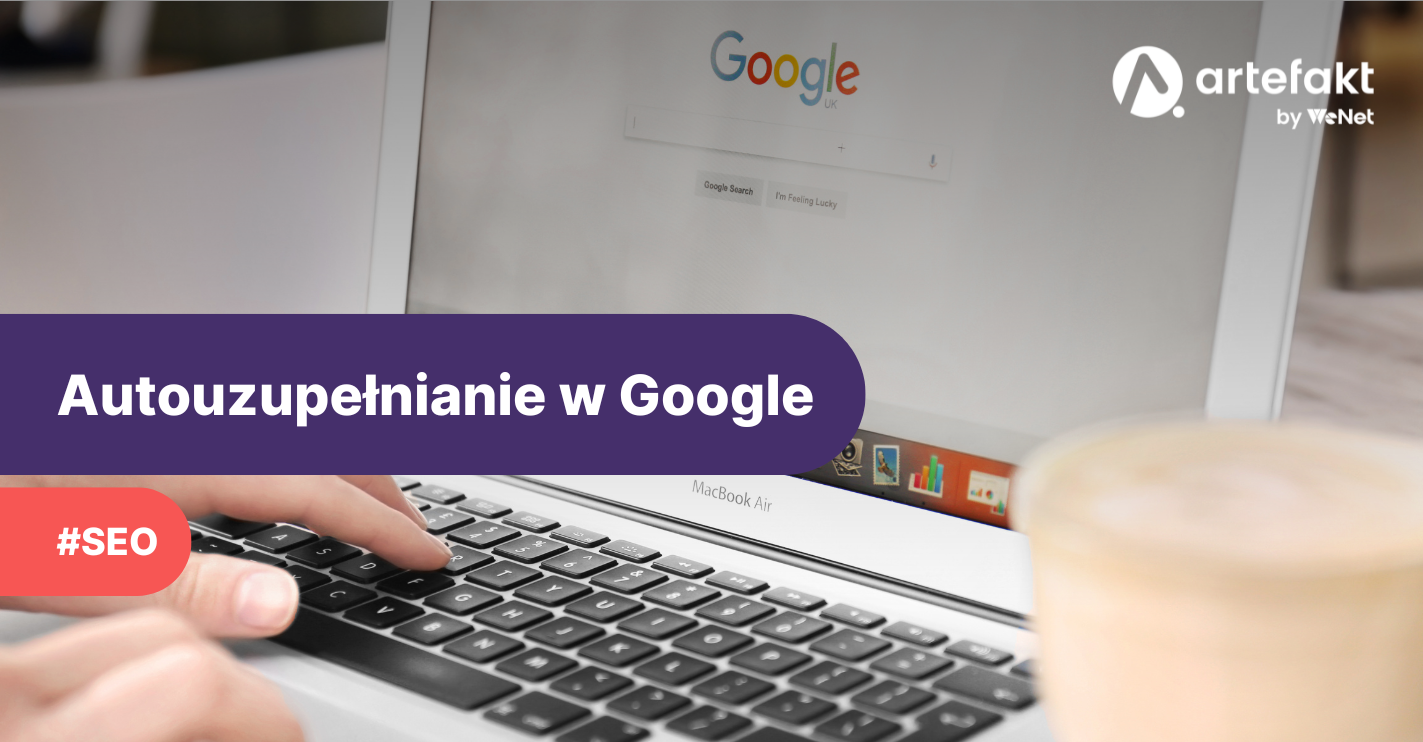 Autouzupełnianie w wyszukiwarce Google – podpowiedzi dla użytkowników i słowa kluczowe do pozycjonowania