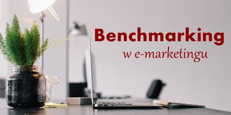 Benchmarking w e-marketingu, czyli 16 pomysłów, które podpatrzysz u konkurencji