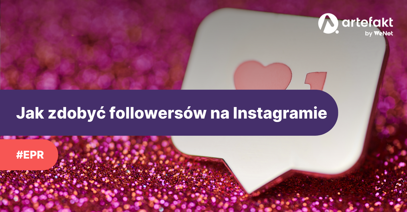 Jak zdobyć followersów na Instagramie? Promocja marki i firmy na Insta 