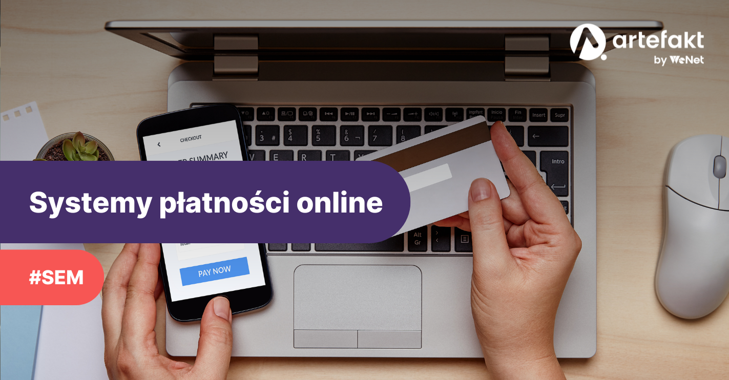 Najpopularniejsze systemy płatności w sklepach online – jakie bramki płatności warto wdrożyć w e-commerce?