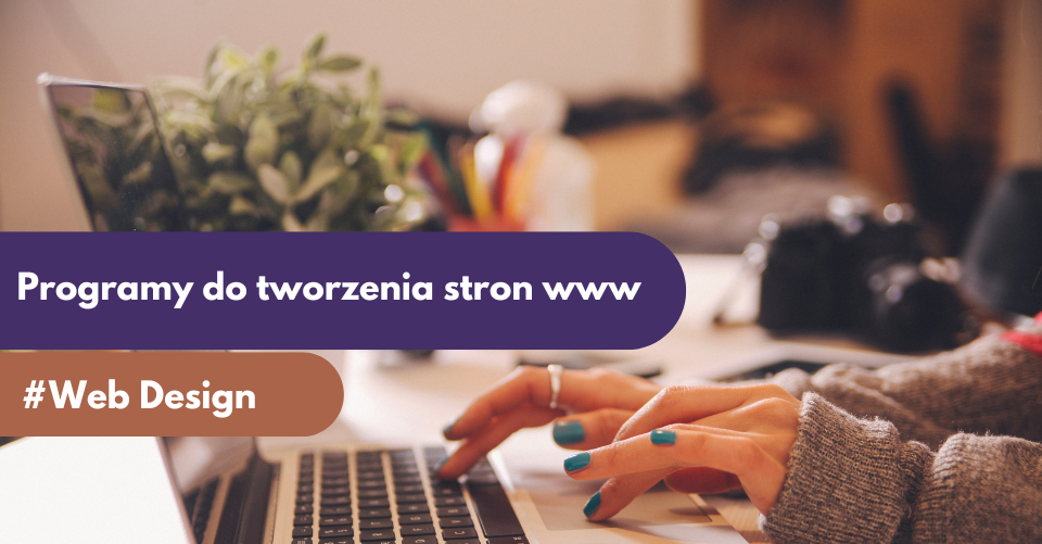 W jakim programie warto zrobić stronę internetową?