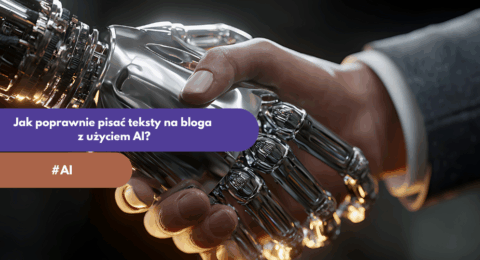 Jak poprawnie pisać teksty na bloga z użyciem AI?