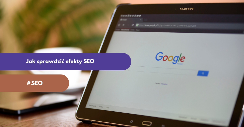 Pozycja i widoczność w Google – jak sprawdzić?