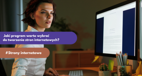 Jaki program warto wybrać do tworzenia stron internetowych?