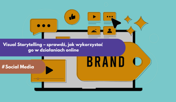 Visual Storytelling – sprawdź, jak wykorzystać go w działaniach online