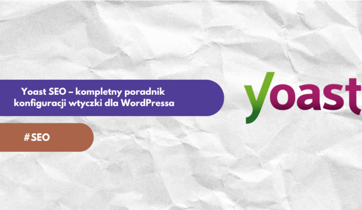 Yoast SEO – kompletny poradnik konfiguracji wtyczki dla WordPressa